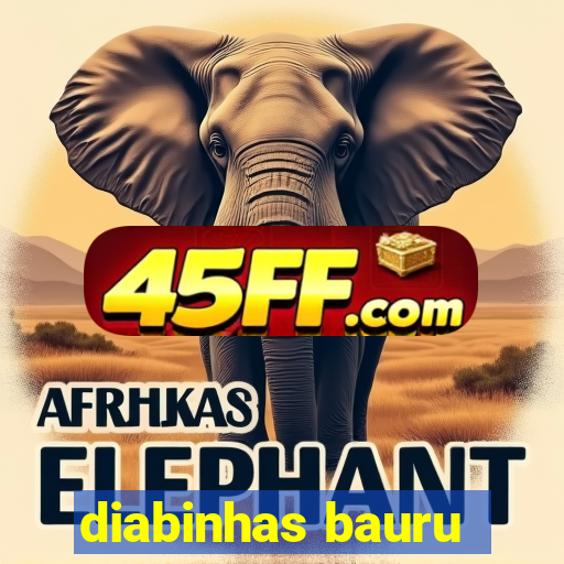diabinhas bauru